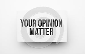 Your Opinion Matter sign on notepad on the white backgound