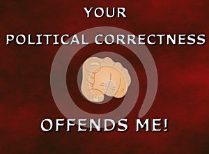 Your political correctness offends me! photo