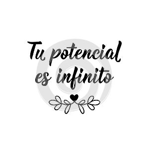 Your potential is infinite - in Spanish. Lettering. Ink illustration. Modern brush calligraphy. Tu potential es infinito photo
