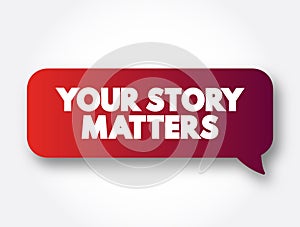 Your Story Matters text message bubble, concept background