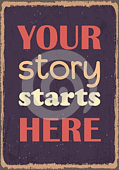 Your story starts here. Motivational quote. Vector typography poster design