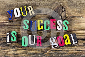 Your success achieve life goal achievement