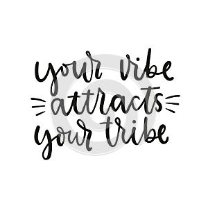 Your vibe attracts your tribe inspirational lettering