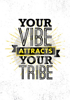 Your Vibe Attracts Your Tribe. Inspiring Creative Motivation Quote Poster Template. Vector Typography Banner photo