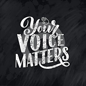 Your voice matters quote lettering. Calligraphy inspiration graphic design typography element. Hand written postcard. Cute simple