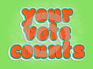 Your vote counts