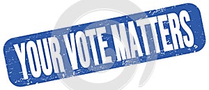 YOUR VOTE MATTERS text on blue grungy stamp sign