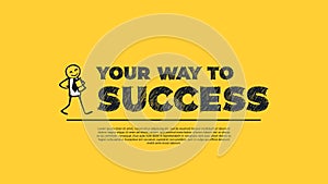 Your Way To SUCCESS - Simple Design with Cartoon Businessman.