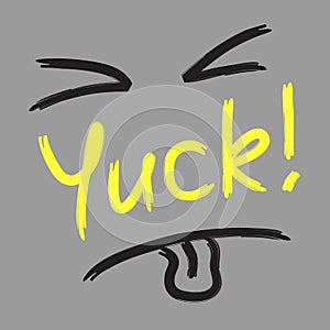 Yuck! - emotional handwritten quote.