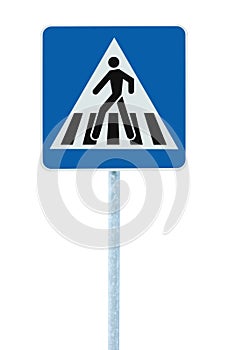 Zebra crossing, pedestrian cross warning street traffic sign in blue and pole post, isolated