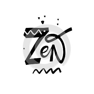 Zen sign. Hand drawn lettering phrase. Isolated on white background. Black color. Vector illustration.