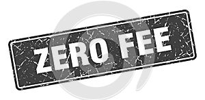 zero fee sign. zero fee grunge stamp.