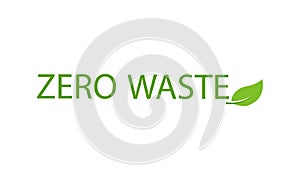 Zero waste, eco green icon with leaf, reuse concept, nature ecology planet. Save earth. Recycle label. Vector illustration