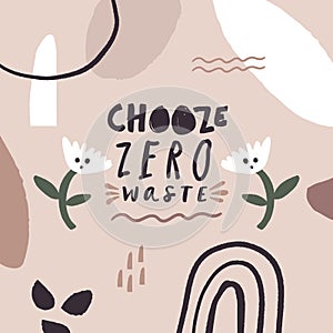 Zero waste. Hand drawn illustration. Creative poster with lettering. Nature friendly, motivational quote, eco lifestyle concept.