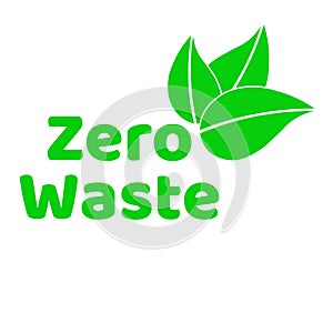 Zero waste lettering text sign or logo with green leaves. Waste management concept. Reduce, reuse, recycle and refuse