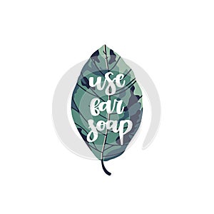 Zero waste life lettering quote - use bar soap, with tropical leaf