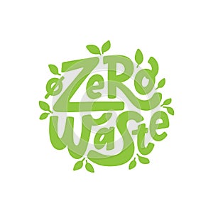 Zero waste text hand lettering sign. Ecology concept, recycle, reuse, reduce vegan lifestyle. Vector illustration.