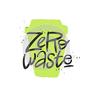 Zero waste vector handwritten quote, brush lettering inscription. Zero waste concept.