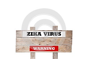 Zika virus warning word on wooden signboard white background.