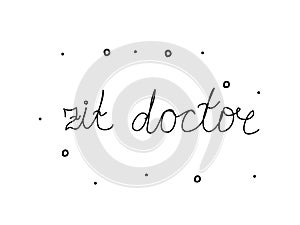 Zit doctor phrase handwritten. Modern calligraphy text. Isolated word black, lettering photo