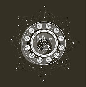 Zodiac circle with horoscope signs and inspiring phrase Believe in your star.