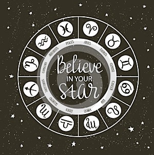 Zodiac circle with horoscope signs and inspiring phrase Believe in your star. Hand drawn Vector illustration. photo