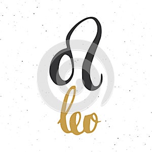 Zodiac sign Leo and lettering. Hand drawn horoscope astrology symbol, grunge textured design, typography print, vector illustratio