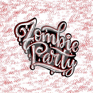 Zombie party text for party invitation, greeting card, banner. Handwritten holiday calligraphy zombie party poster, badge template