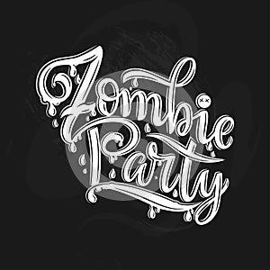 Zombie party text for party invitation, greeting card, banner. Handwritten holiday calligraphy zombie party poster, badge template