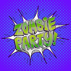 Zombie party word bubble in comic pop art retro style. Vector bright green Zombie party lettering on blue dotted background