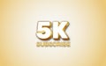 5k Subscribe realistic golden lettering with text effect