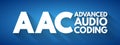 AAC - Advanced Audio Coding acronym, technology concept background