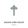 Aaronic order church outline vector icon. Thin line black aaronic order church icon, flat vector simple element illustration from