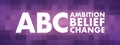 ABC - Ambition Belief Change acronym