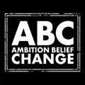 ABC - Ambition Belief Change acronym text stamp, business concept background