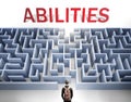 Abilities can be hard to get - pictured as a word Abilities and a maze to symbolize that there is a long and difficult path to