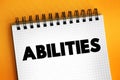 Abilities - possession of the qualities required to do something, necessary skill, competence or power, text concept background