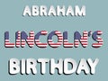 Abraham Lincoln birthday Royalty Free Stock Photo