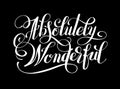 Absolutely Wonderful black ink hand lettering inscription typography poster
