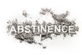 Abstinence word written in ash, sand or dust Royalty Free Stock Photo