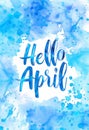 Abstract background with watercolor colorful splashes and flowers. Hello April modern calligraphy lettering. Spring concept Royalty Free Stock Photo