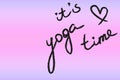 Abstract multicolored gradient pastel pink blue neon background with hand written calligraphic lettering it`s yoga time