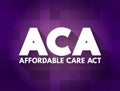 ACA Affordable Care Act - comprehensive health insurance reforms and tax provisions, acronym text concept background