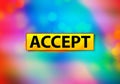 Accept Abstract Colorful Background Bokeh Design Illustration