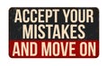 Accept your mistakes and move on vintage rusty metal sign Royalty Free Stock Photo
