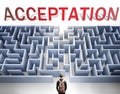 Acceptation can be hard to get - pictured as a word Acceptation and a maze to symbolize that there is a long and difficult path to Royalty Free Stock Photo