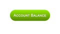 Account balance web interface button green color, online banking service, app Royalty Free Stock Photo