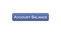 Account balance web interface button violet color, online banking service, app