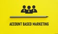 Account Based Marketing ABM is shown using the text Royalty Free Stock Photo