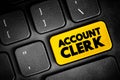 Account Clerk assist the Accounting Department with many of its administrative and clerical duties, text button on keyboard,